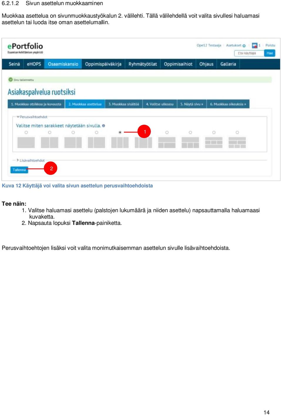 1 2 Kuva 12 Käyttäjä voi valita sivun asettelun perusvaihtoehdoista 1.