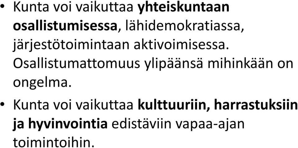 Osallistumattomuus ylipäänsä mihinkään on ongelma.