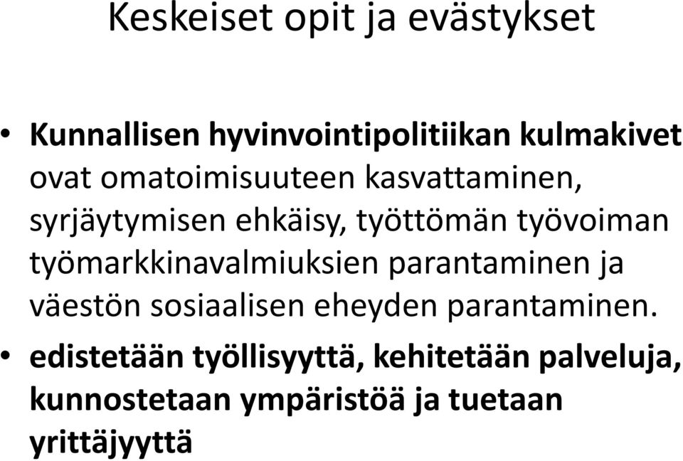 työmarkkinavalmiuksien parantaminen ja väestön sosiaalisen eheyden parantaminen.