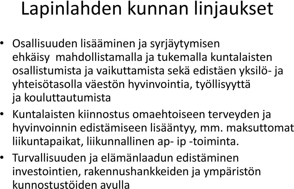 Kuntalaisten kiinnostus omaehtoiseen terveyden ja hyvinvoinnin edistämiseen lisääntyy, mm.