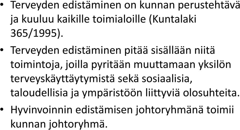 Terveyden edistäminen pitää sisällään niitä toimintoja, joilla pyritään muuttamaan