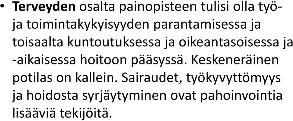 -aikaisessa hoitoon pääsyssä. Keskeneräinen potilas on kallein.