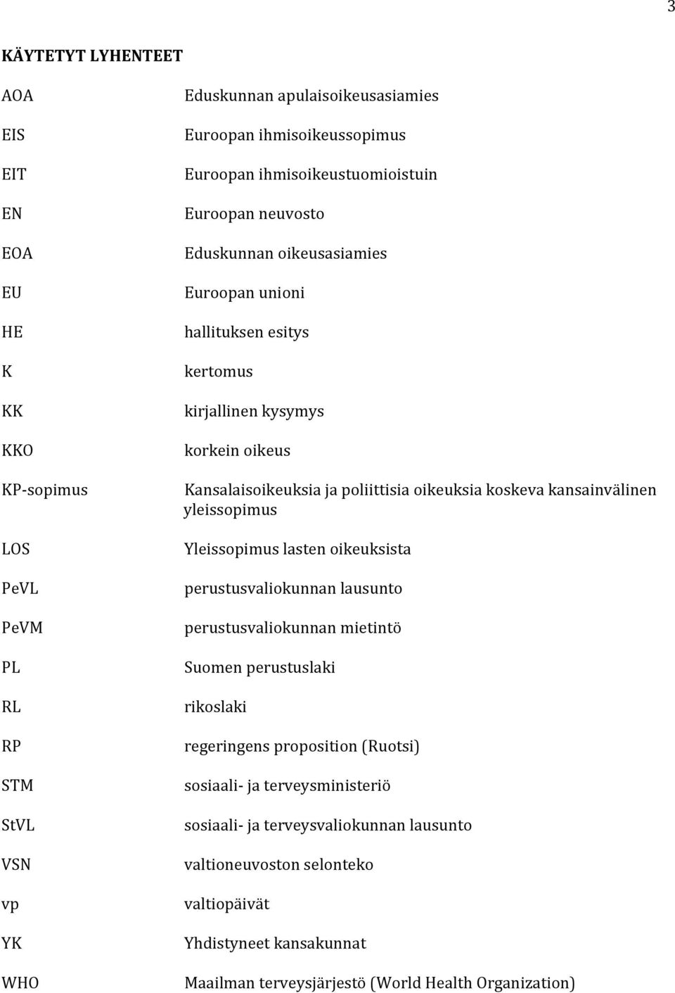 oikeuksia koskeva kansainvälinen yleissopimus Yleissopimus lasten oikeuksista perustusvaliokunnan lausunto perustusvaliokunnan mietintö Suomen perustuslaki rikoslaki regeringens