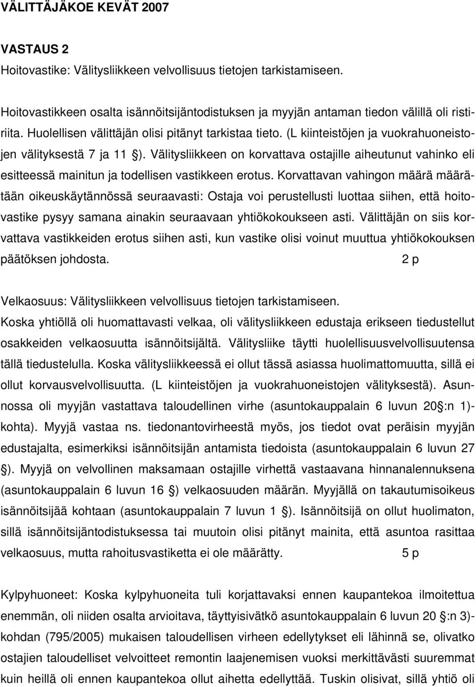 Välitysliikkeen on korvattava ostajille aiheutunut vahinko eli esitteessä mainitun ja todellisen vastikkeen erotus.