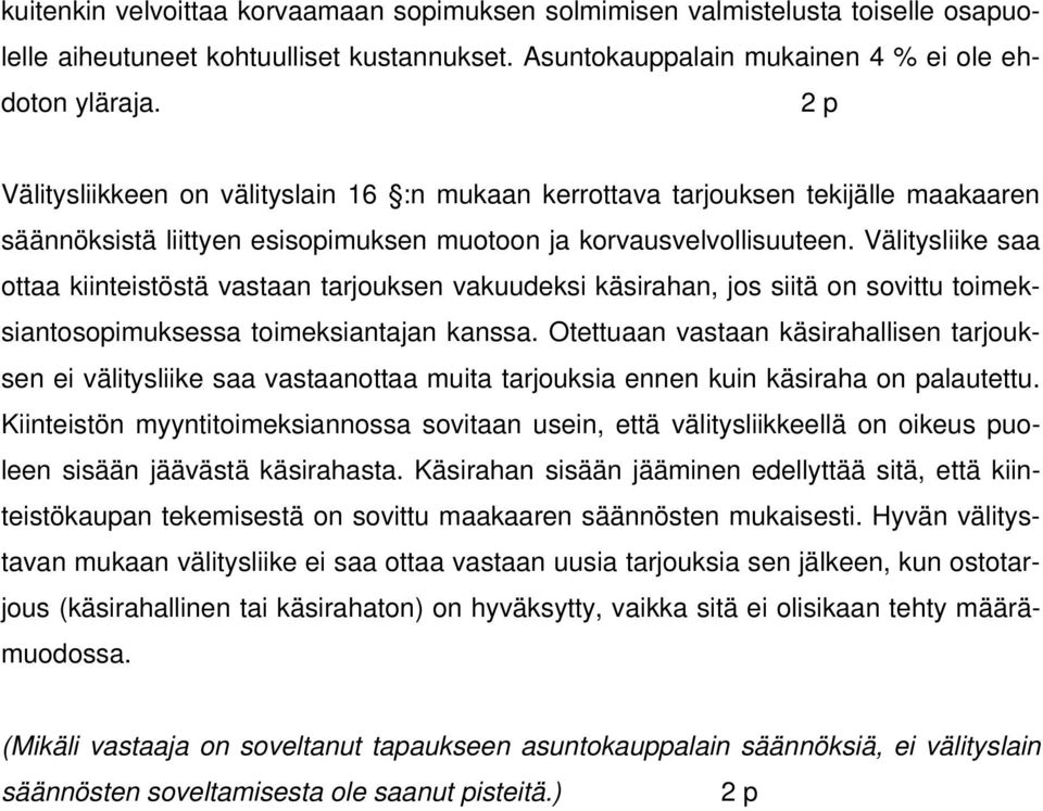 Välitysliike saa ottaa kiinteistöstä vastaan tarjouksen vakuudeksi käsirahan, jos siitä on sovittu toimeksiantosopimuksessa toimeksiantajan kanssa.