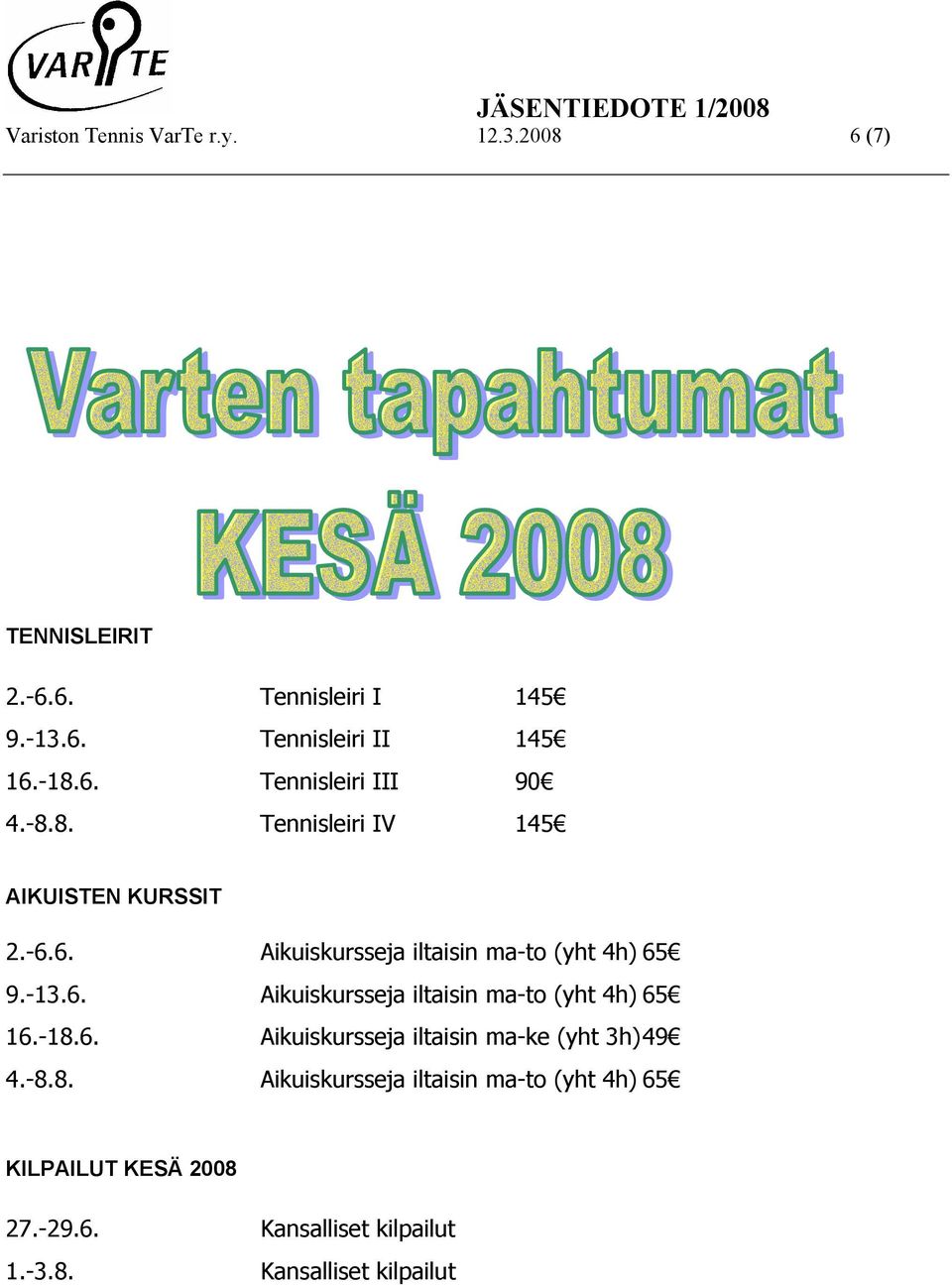 -13.6. Aikuiskursseja iltaisin ma-to (yht 4h) 65 16.-18.