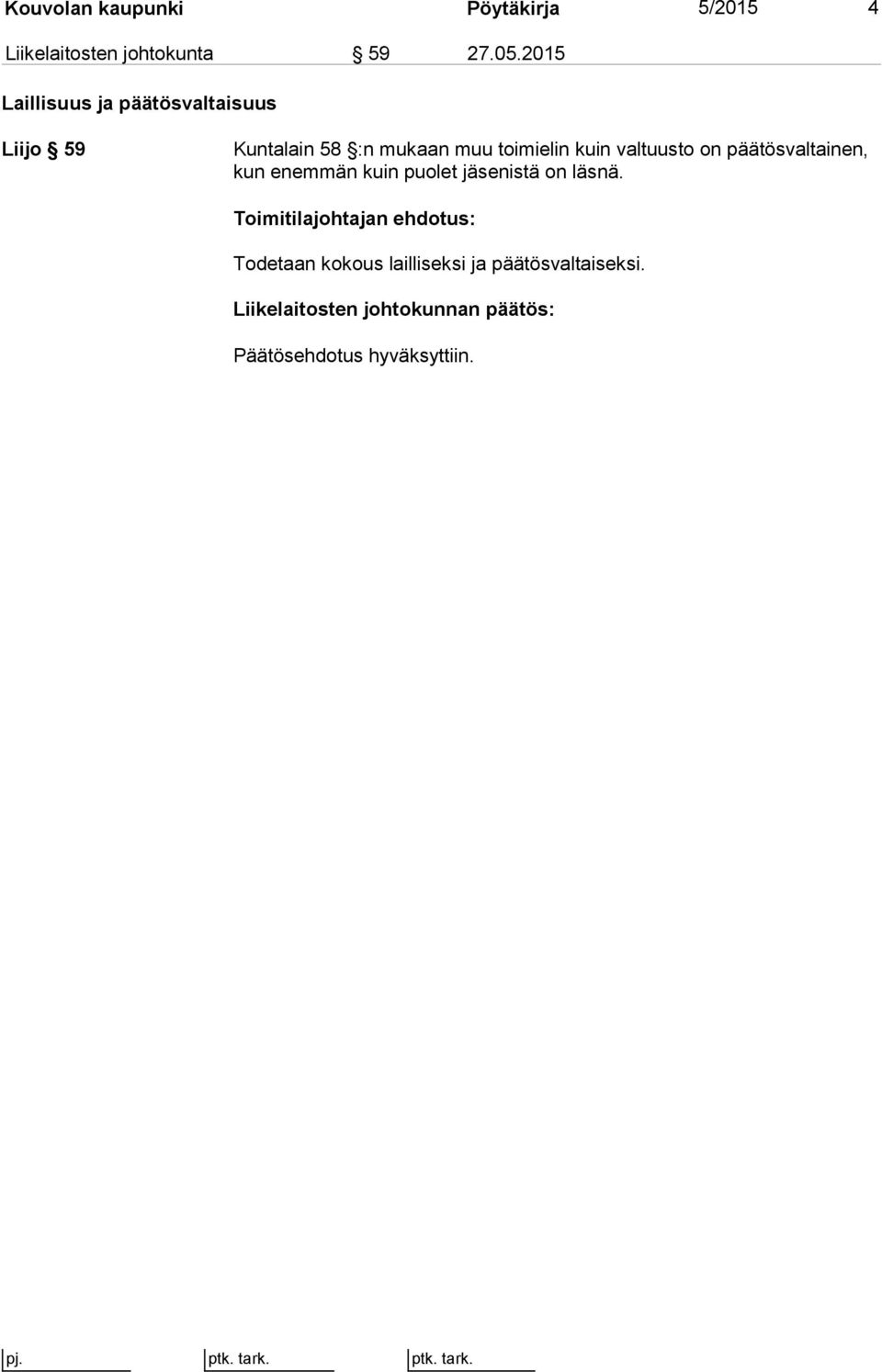 toimielin kuin valtuusto on pää tös val tai nen, kun enemmän kuin puolet