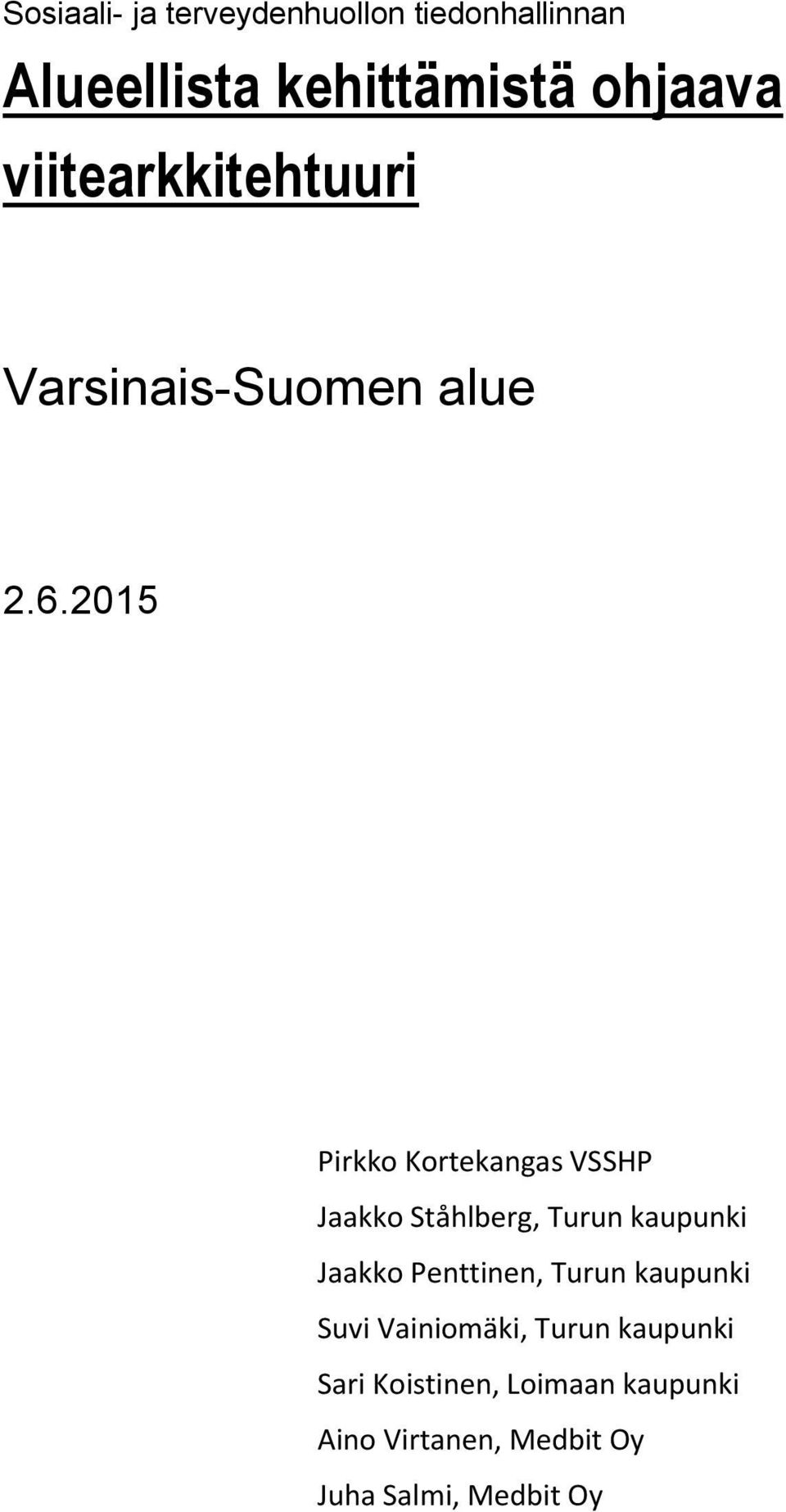 2015 Pirkko Kortekangas VSSHP Jaakko Ståhlberg, Turun kaupunki Jaakko Penttinen,