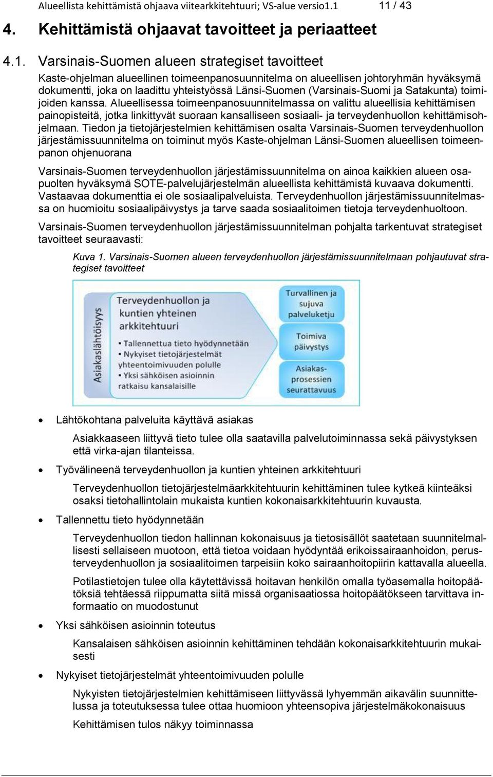 dokumentti, joka on laadittu yhteistyössä Länsi-Suomen (Varsinais-Suomi ja Satakunta) toimijoiden kanssa.