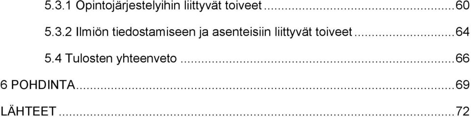 2 Ilmiön tiedostamiseen ja asenteisiin