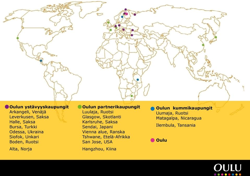 Glasgow, Skotlanti Karlsruhe, Saksa Sendai, Japani Vienna alue, Ranska Tshwane, Etelä-Afrikka