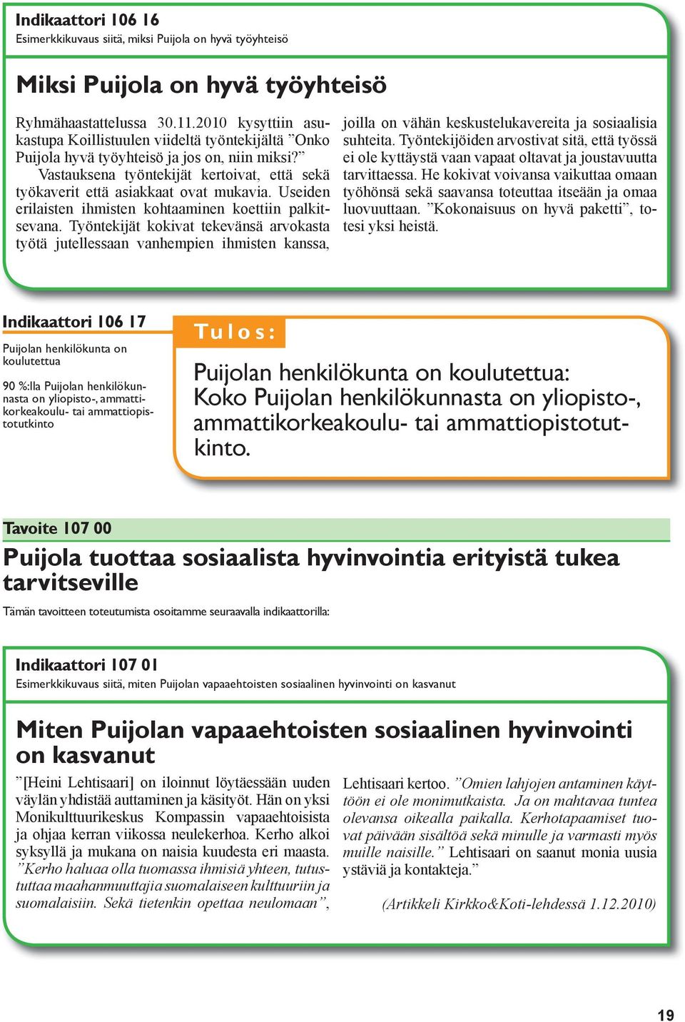 Useiden erilaisten ihmisten kohtaaminen koettiin palkitsevana.