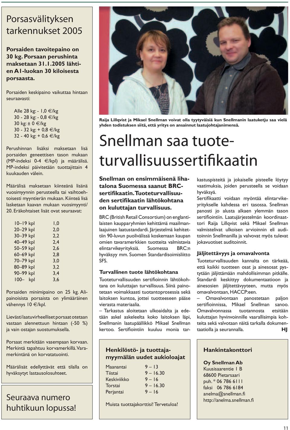 geneettisen tason mukaan (MP-indeksi 0-4 /kpl) ja määrälisä. MP-indeksi päivitetään tuottajittain 4 kuukauden välein.