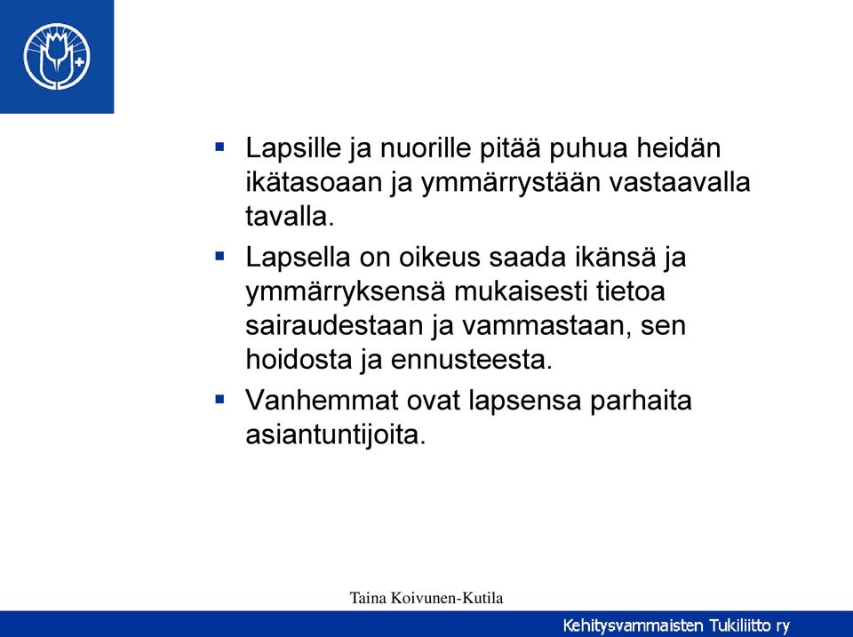 Lapsella on oikeus saada ikänsä ja ymmärryksensä mukaisesti