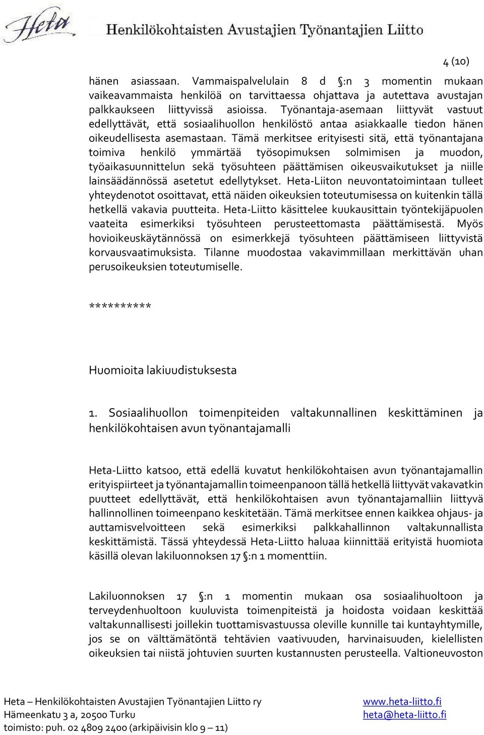 Tämä merkitsee erityisesti sitä, että työnantajana toimiva henkilö ymmärtää työsopimuksen solmimisen ja muodon, työaikasuunnittelun sekä työsuhteen päättämisen oikeusvaikutukset ja niille