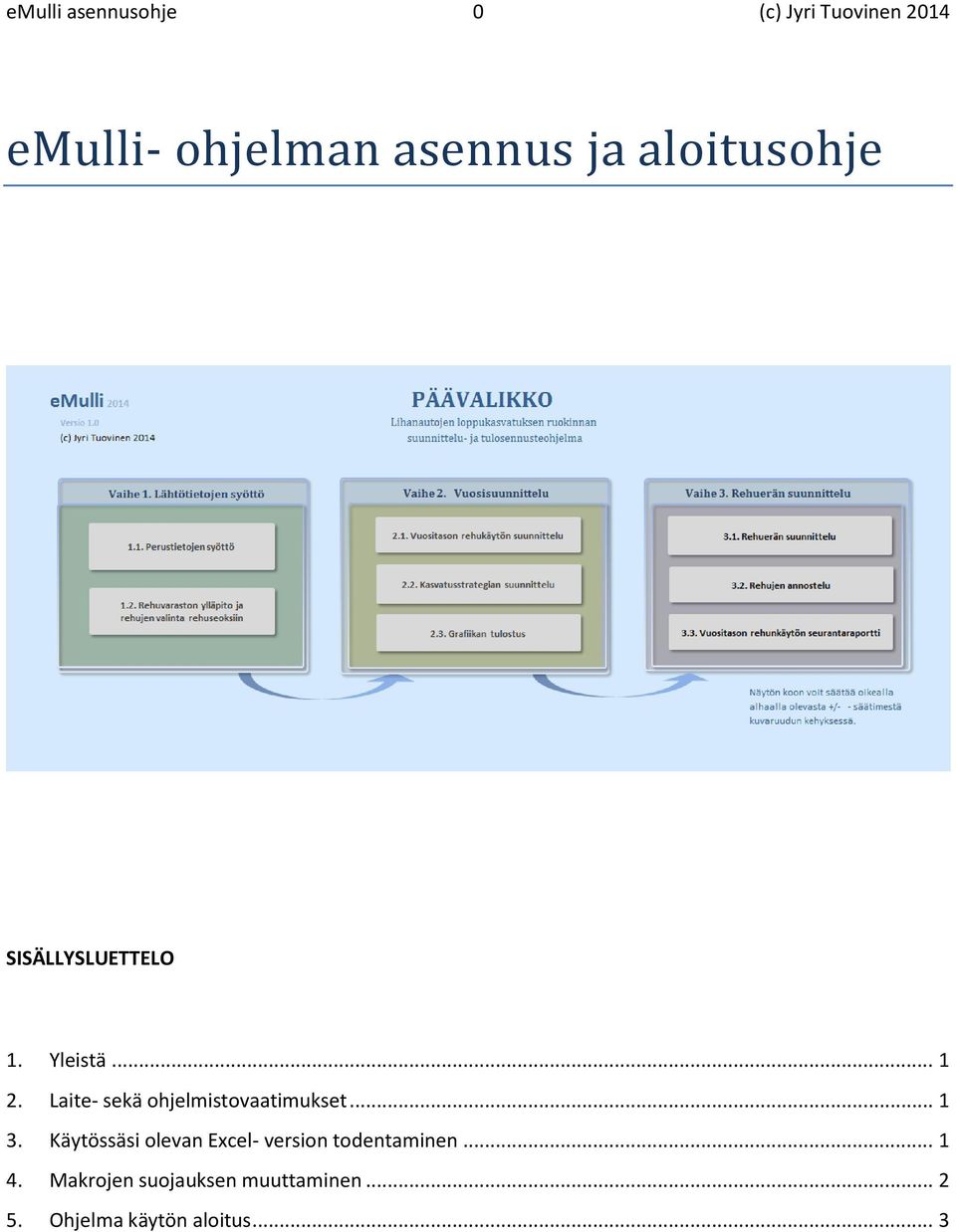 Laite- sekä ohjelmistovaatimukset... 1 3.