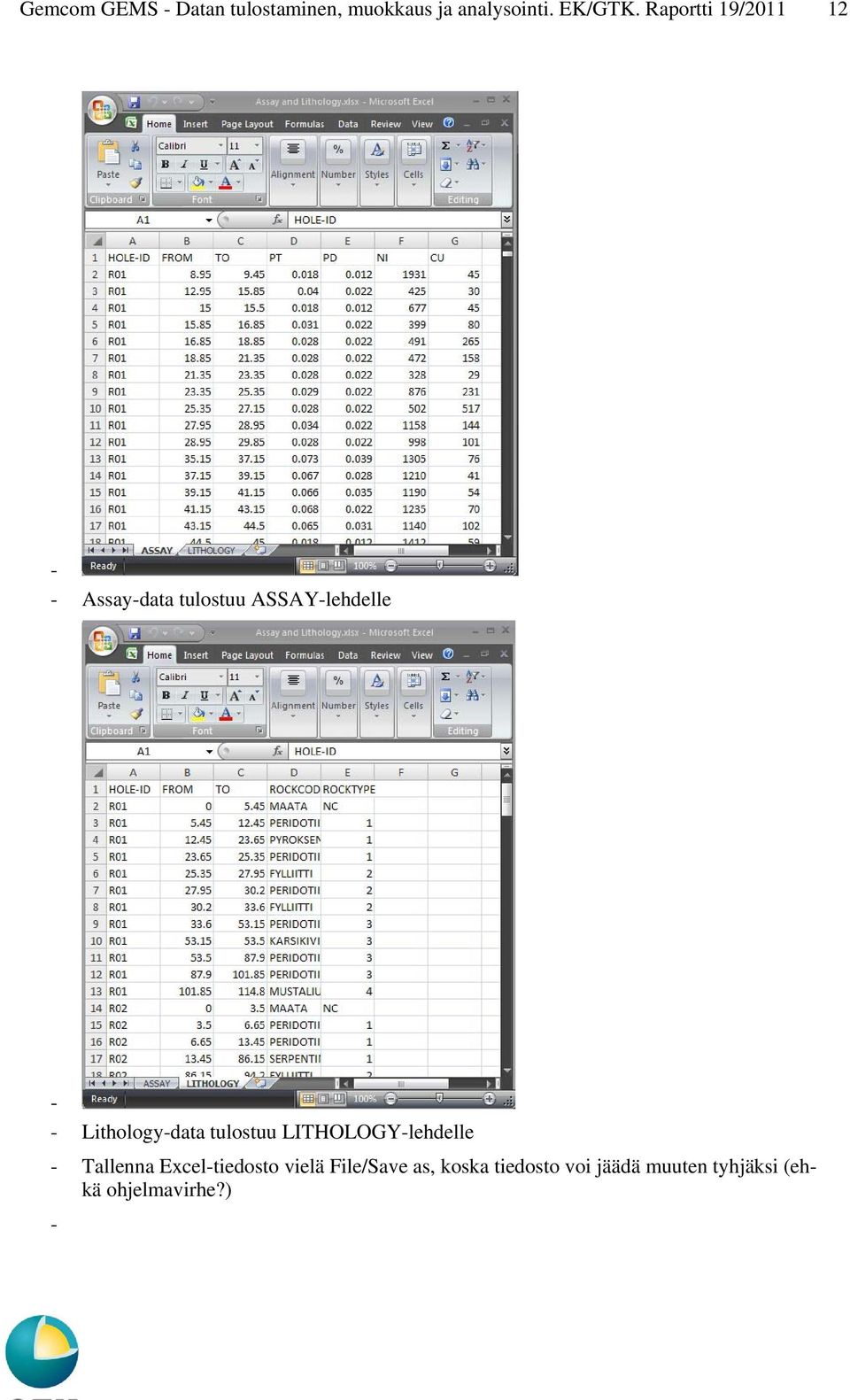 Lithologydata tulostuu LITHOLOGYlehdelle Tallenna Exceltiedosto