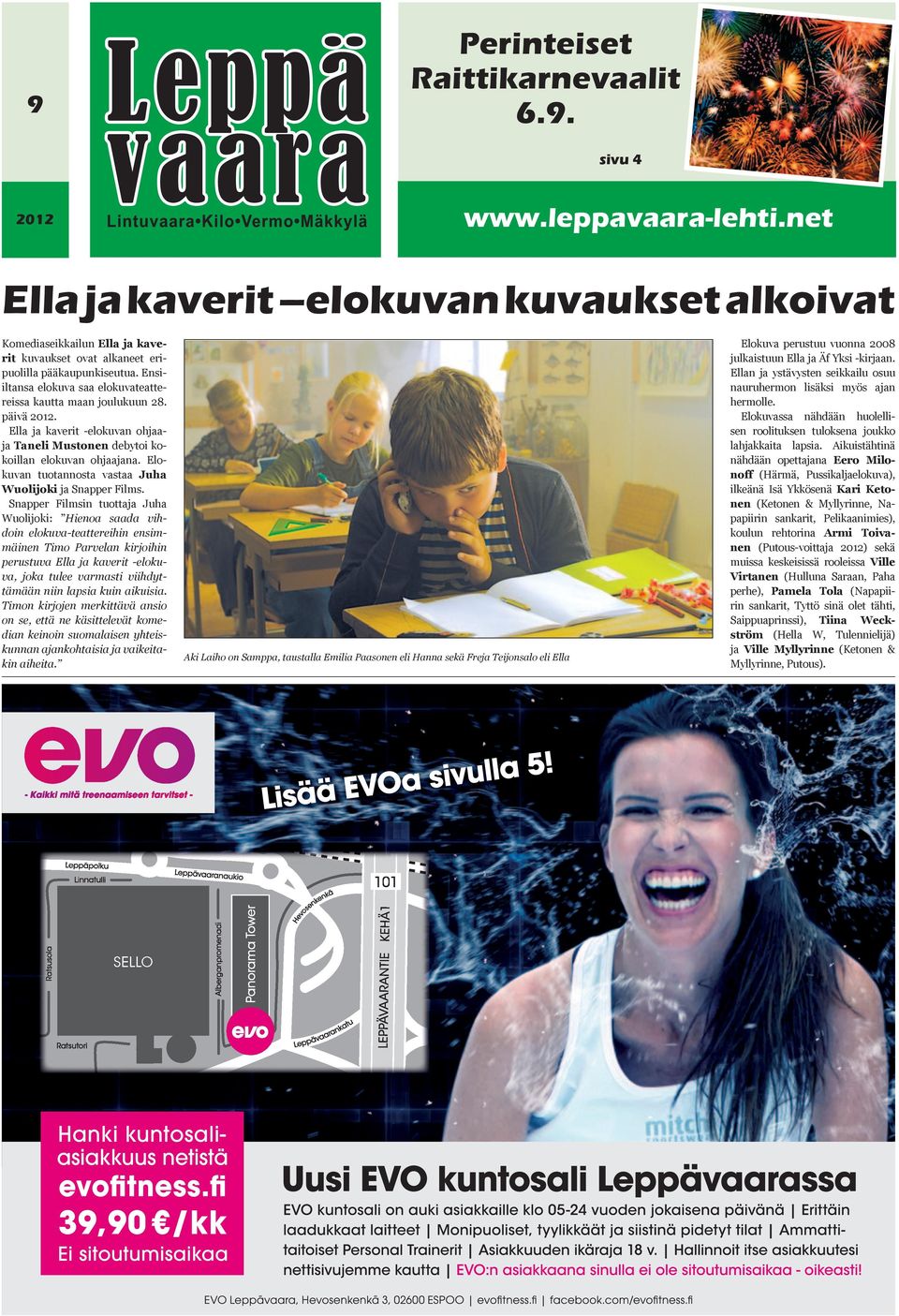 Ensiiltansa elokuva saa elokuvateattereissa kautta maan joulukuun 28. päivä 2012. Ella ja kaverit -elokuvan ohjaaja Taneli Mustonen debytoi kokoillan elokuvan ohjaajana.