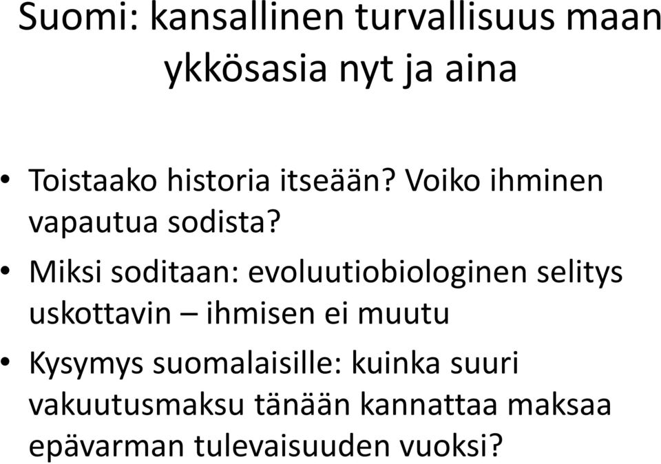 Miksi soditaan: evoluutiobiologinen selitys uskottavin ihmisen ei muutu