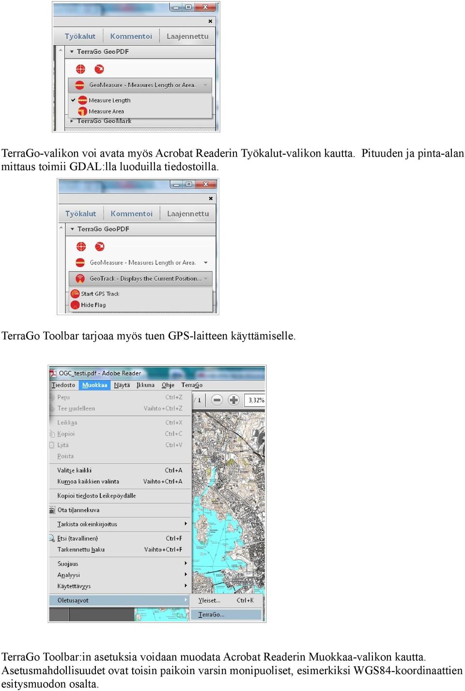 TerraGo Toolbar tarjoaa myös tuen GPS-laitteen käyttämiselle.