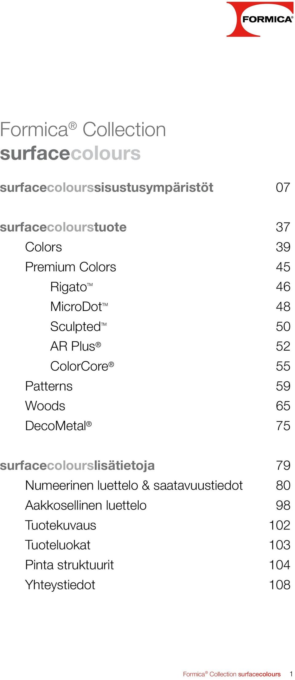 DecoMetal 75 surfacecolourslisätietoja 79 Numeerinen luettelo & saatavuustiedot 80 Aakkosellinen luettelo