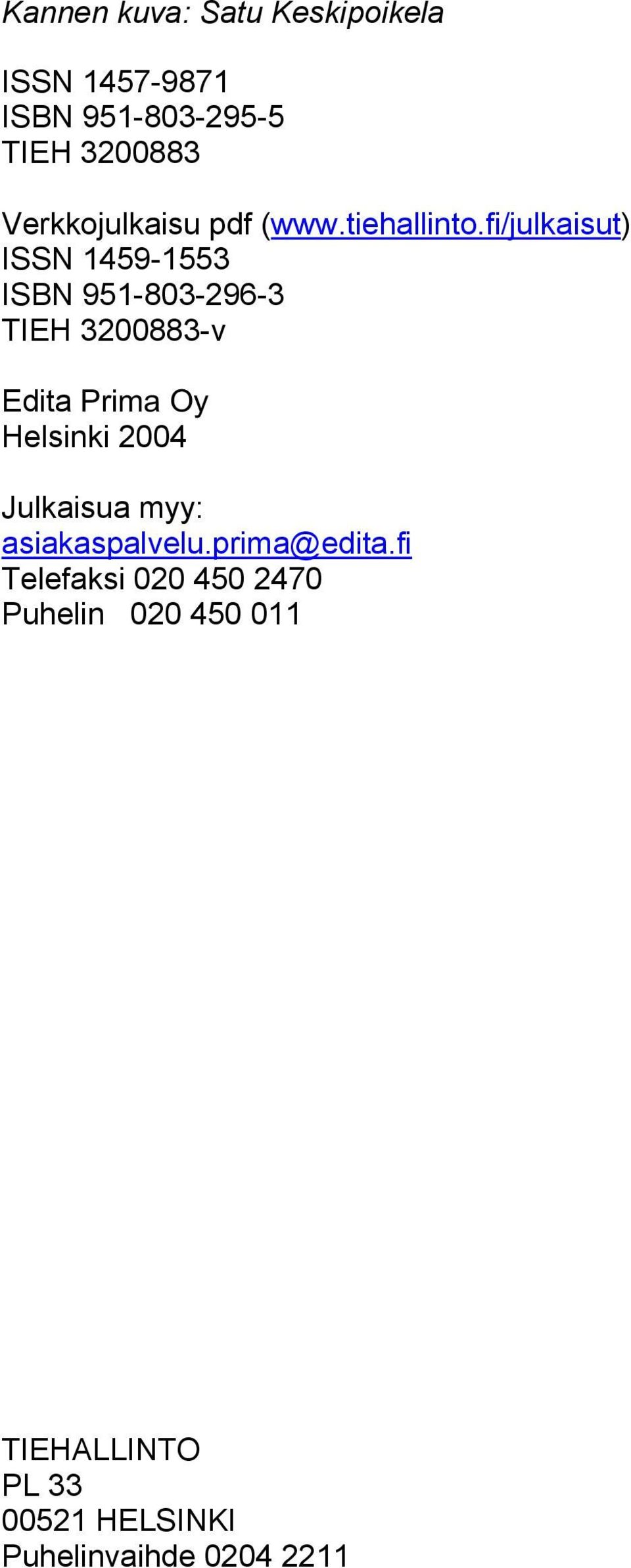 fi/julkaisut) ISSN 1459-1553 ISBN 951-803-296-3 TIEH 3200883-v Edita Prima Oy Helsinki