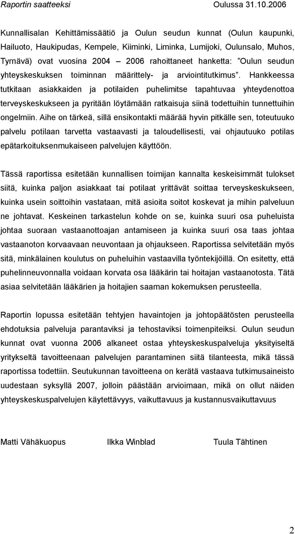hanketta: Oulun seudun yhteyskeskuksen toiminnan määrittely- ja arviointitutkimus.