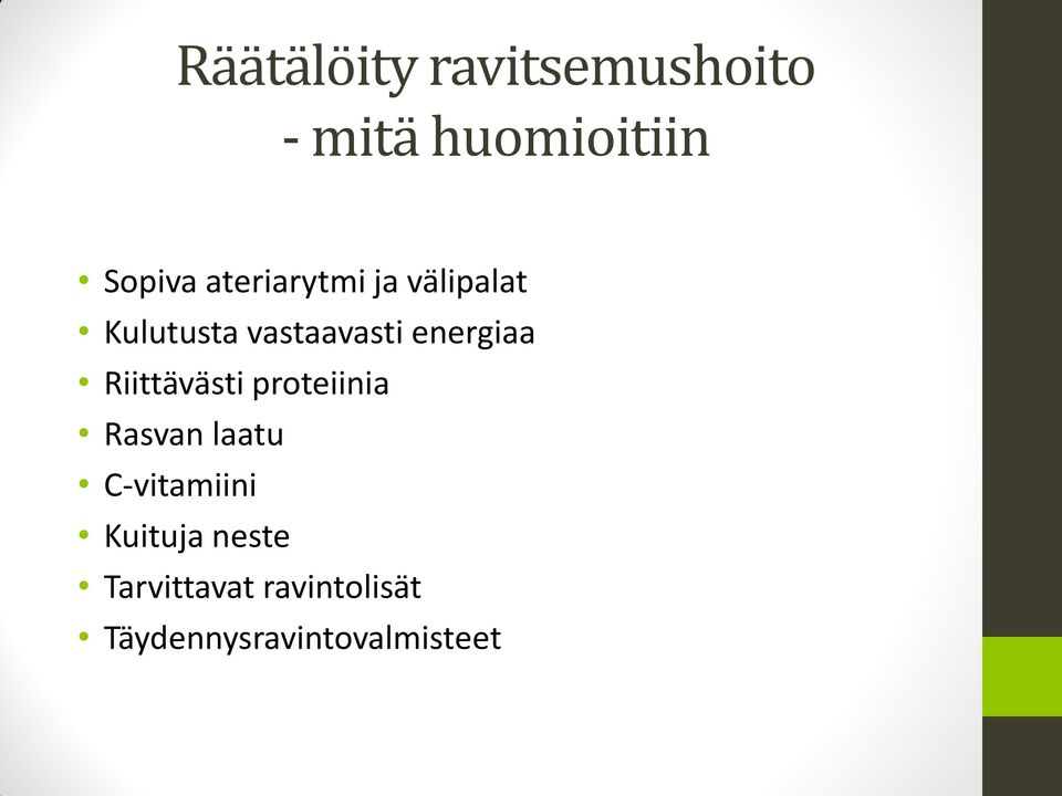 Riittävästi proteiinia Rasvan laatu C-vitamiini Kuituja