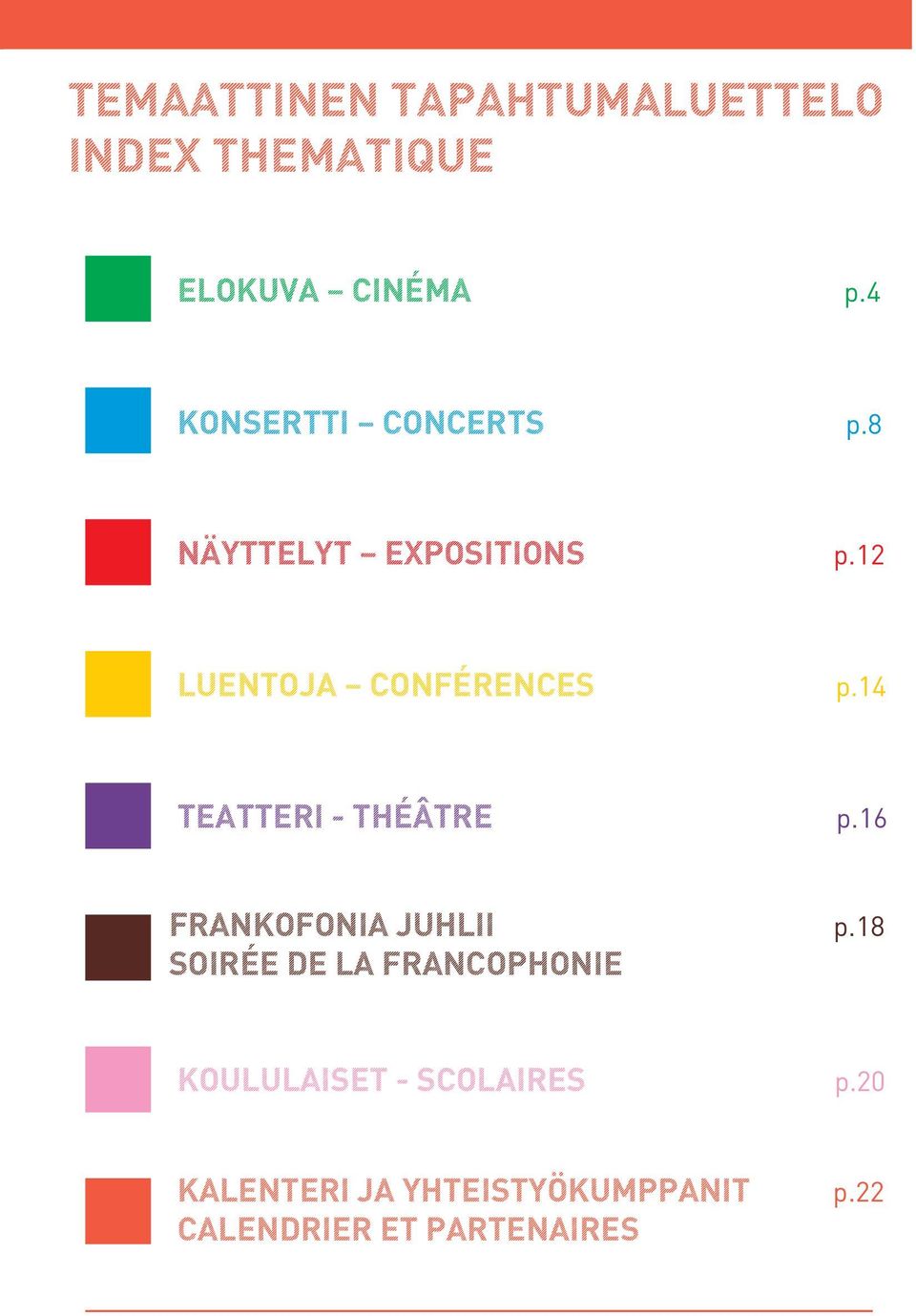 14 Teatteri - Théâtre p.16 Frankofonia juhlii p.