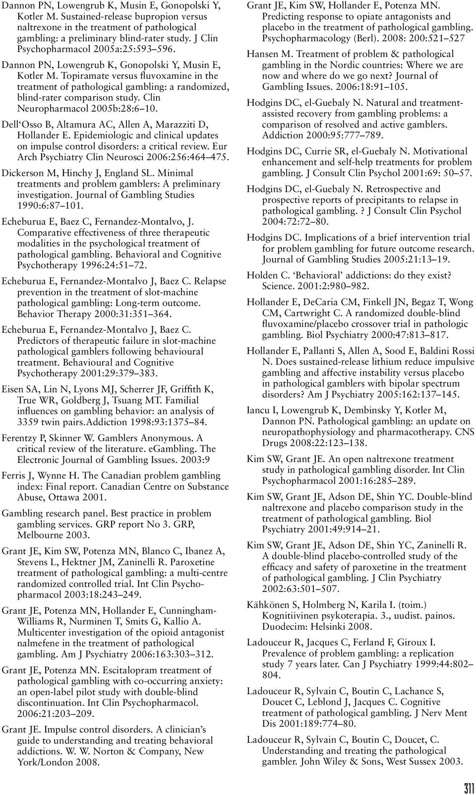 Topiramate versus fluvoxamine in the treatment of pathological gambling: a randomized, blind-rater comparison study. Clin Neuropharmacol 2005b:28:6 10.