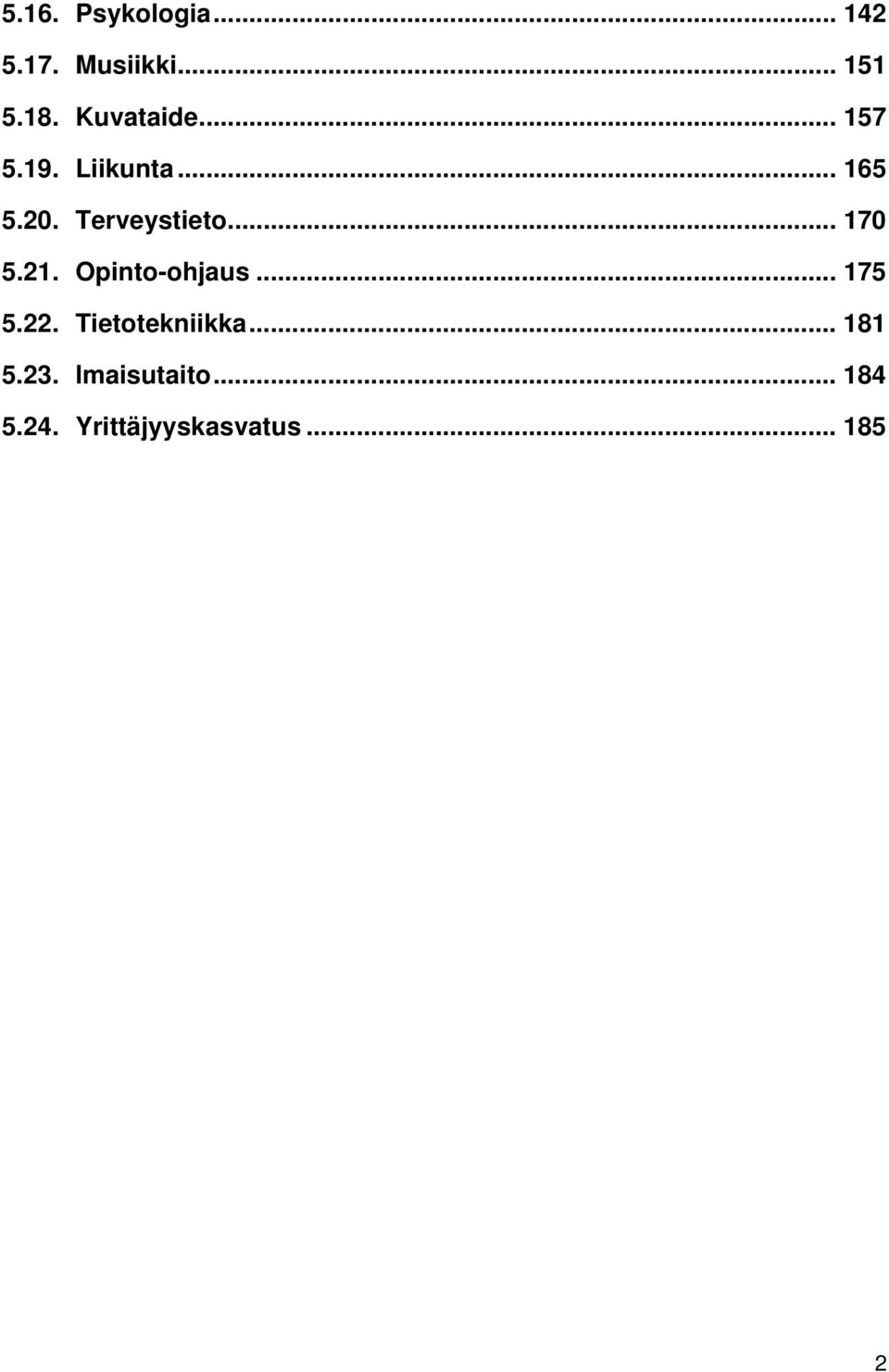 .. 170 5.21. Opinto-ohjaus... 175 5.22. Tietotekniikka.