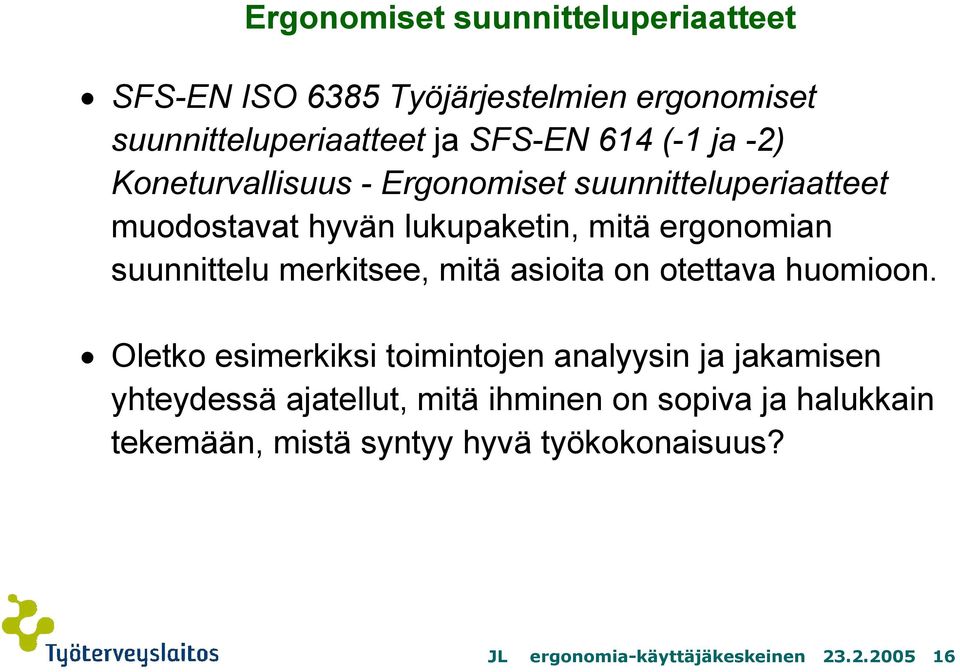 merkitsee, mitä asioita on otettava huomioon.