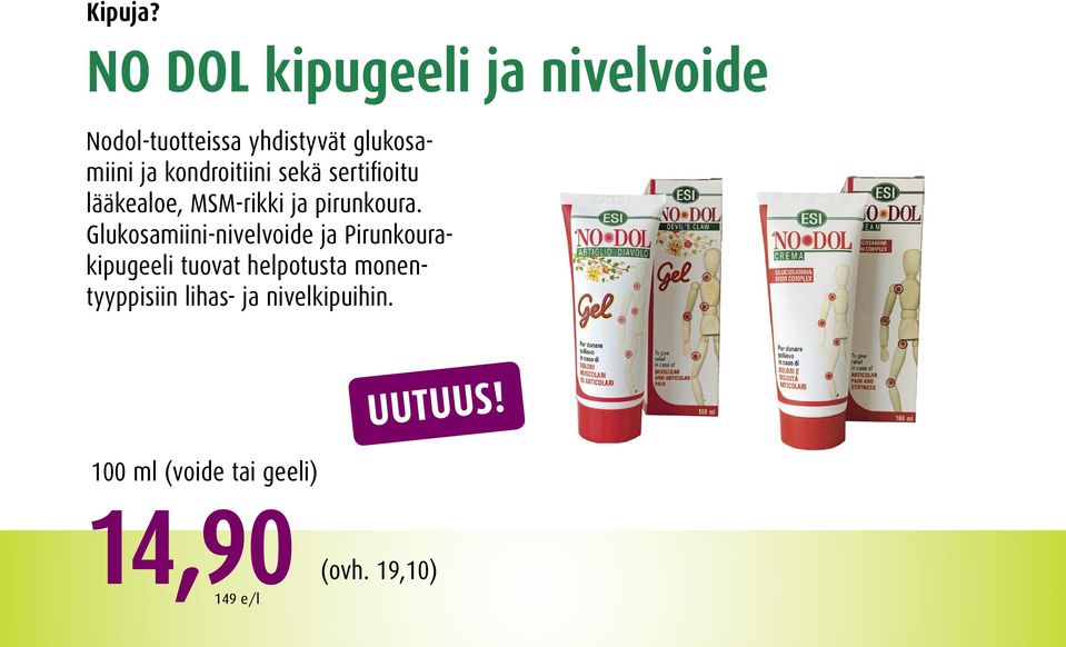 kondroitiini sekä sertifioitu lääkealoe, MSM-rikki ja pirunkoura.