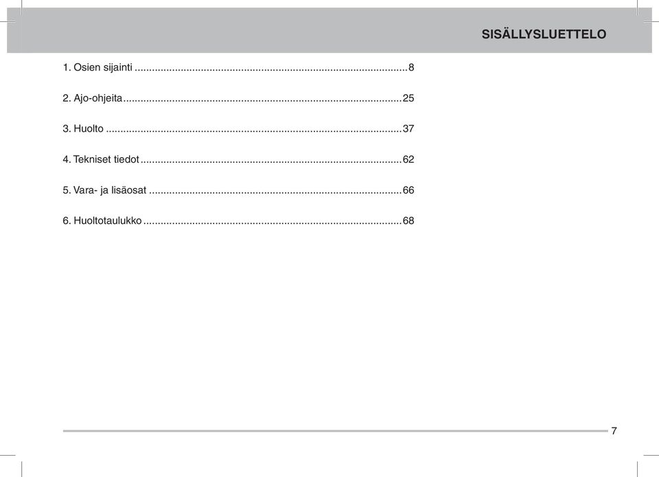 ..37 4. Tekniset tiedot...62 5.