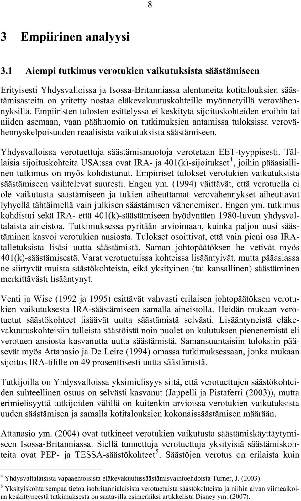 myönnetyillä verovähennyksillä.