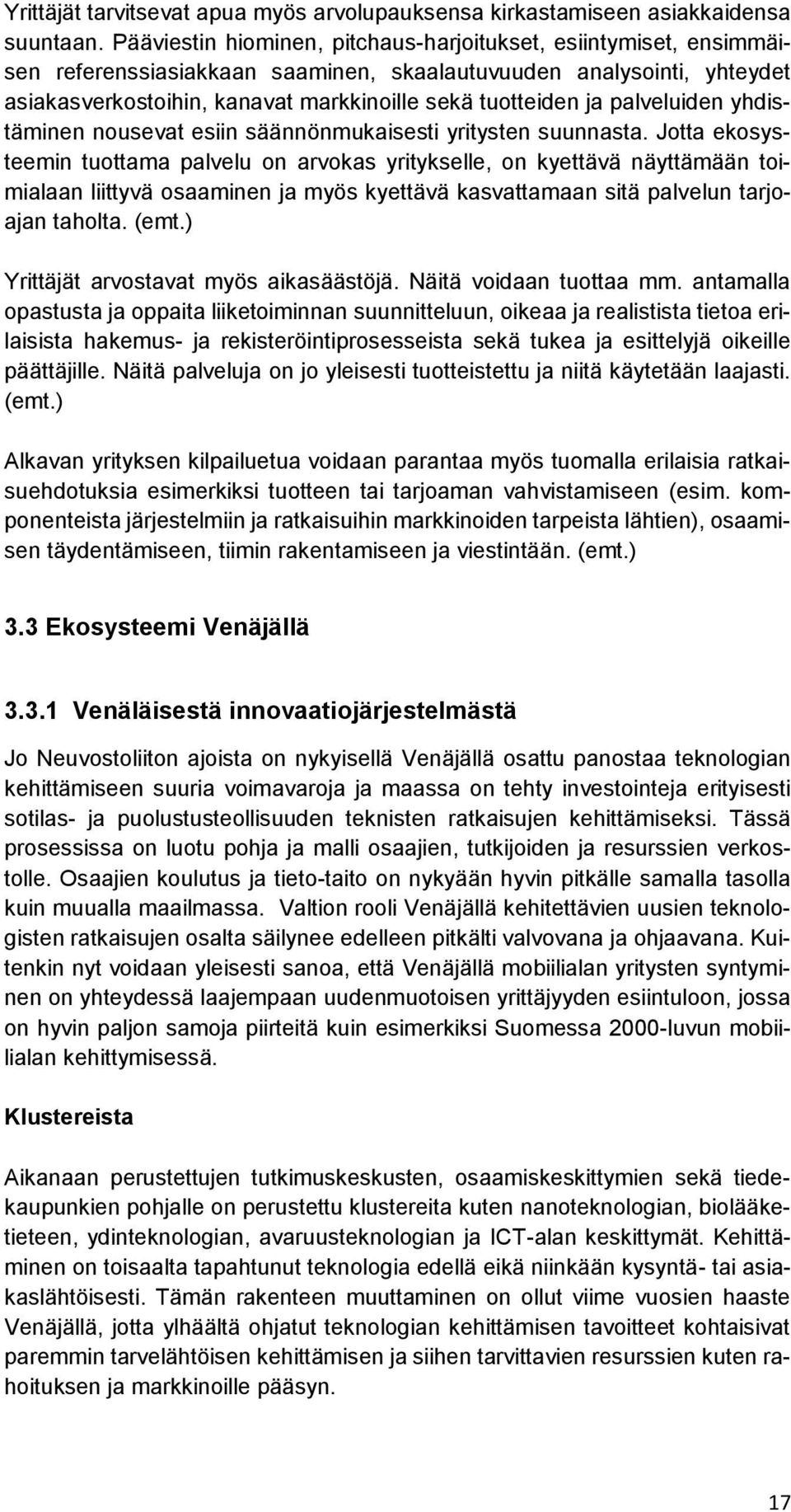 palveluiden yhdistäminen nousevat esiin säännönmukaisesti yritysten suunnasta.