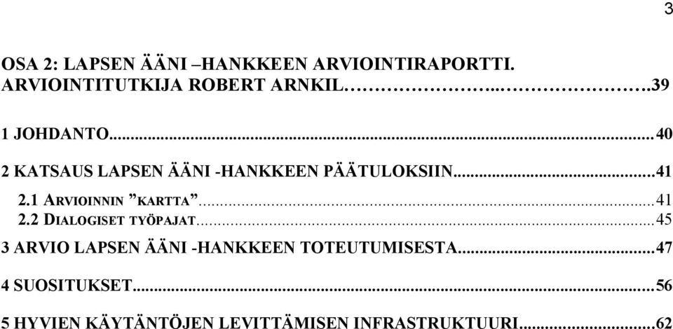 1 ARVIOINNIN KARTTA...41 2.2 DIALOGISET TYÖPAJAT.