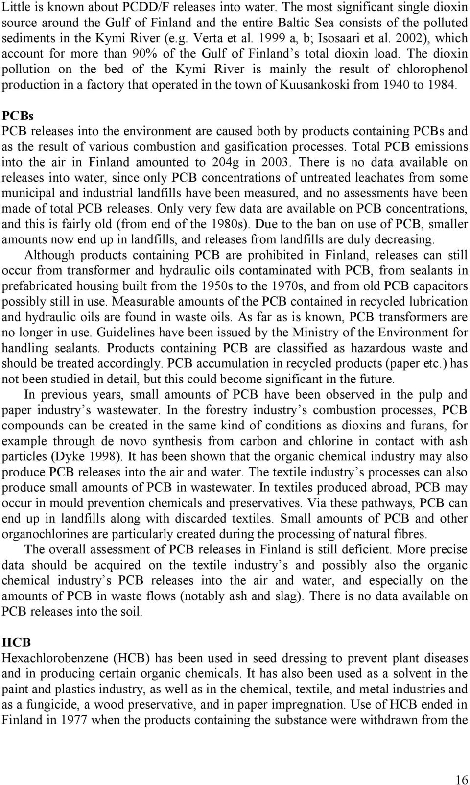 2002), which account for more than 90% of the Gulf of Finland s total dioxin load.