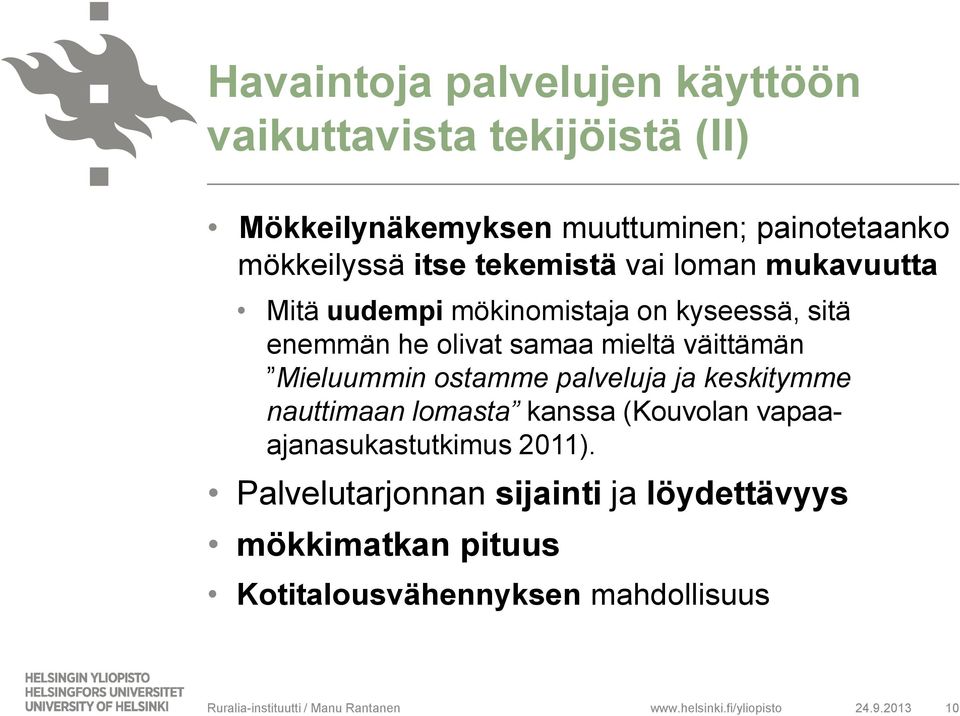 ostamme palveluja ja keskitymme nauttimaan lomasta kanssa (Kouvolan vapaaajanasukastutkimus 2011).