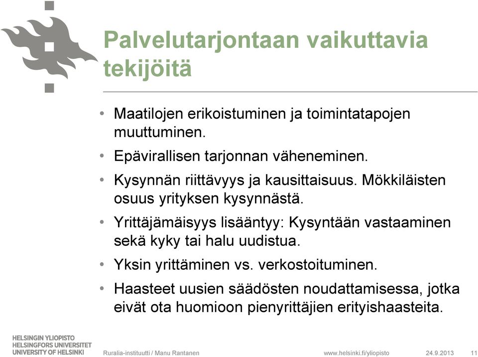 Yrittäjämäisyys lisääntyy: Kysyntään vastaaminen sekä kyky tai halu uudistua. Yksin yrittäminen vs. verkostoituminen.