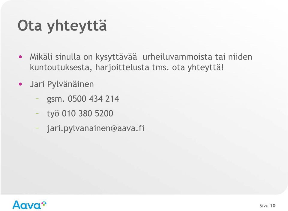 harjoittelusta tms. ota yhteyttä!