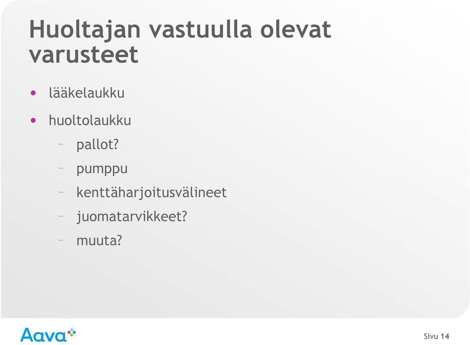 huoltolaukku pallot?