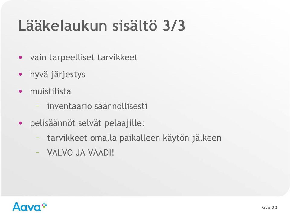 säännöllisesti pelisäännöt selvät pelaajille: