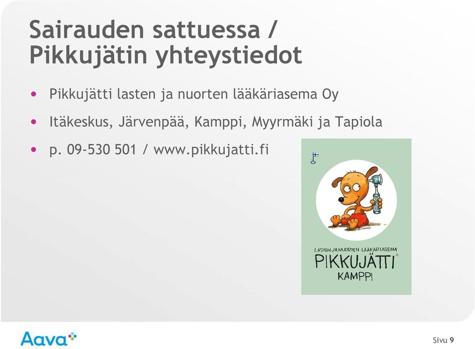 Itäkeskus, Järvenpää, Kamppi, Myyrmäki ja