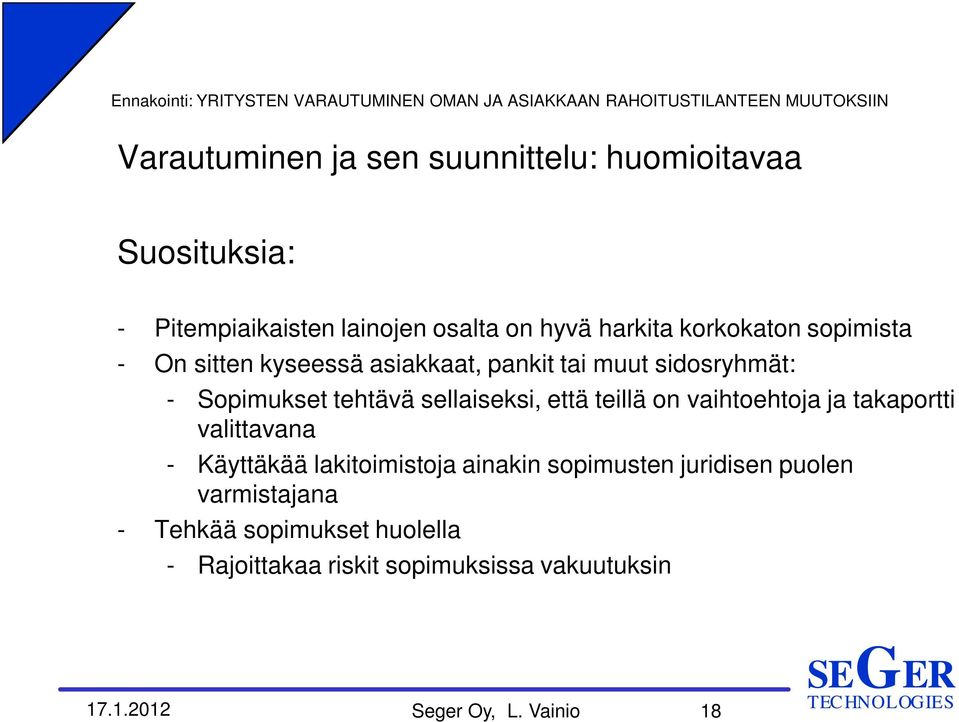 että teillä on vaihtoehtoja ja takaportti valittavana - Käyttäkää lakitoimistoja ainakin sopimusten juridisen