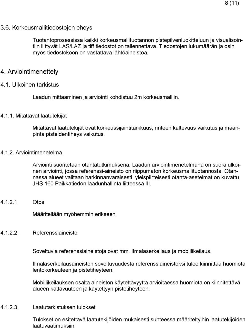 Ulkoinen tarkistus Laadun mittaaminen ja arviointi kohdistuu 2m korkeusmalliin. 4.1.