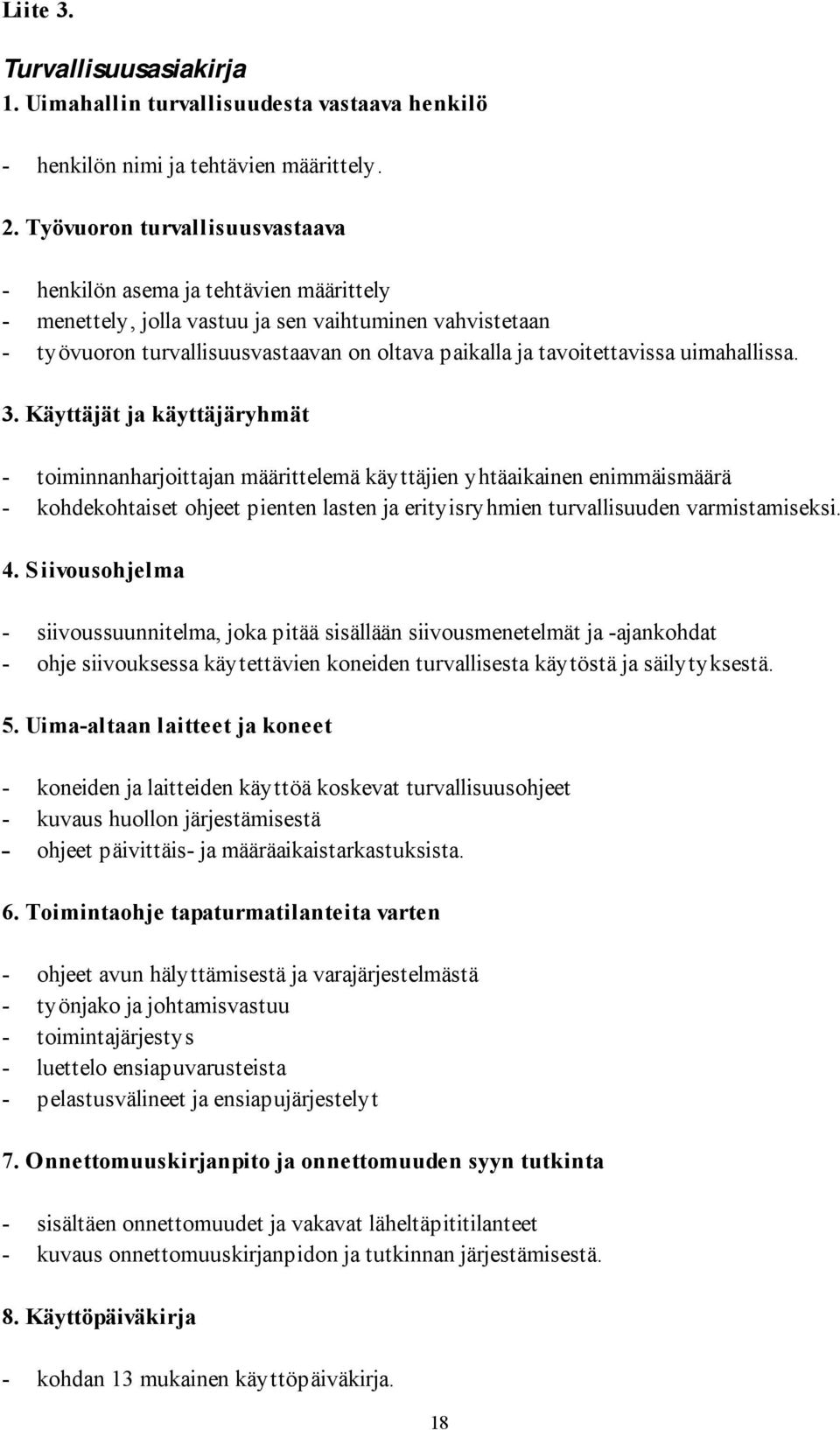 tavoitettavissa uimahallissa. 3.