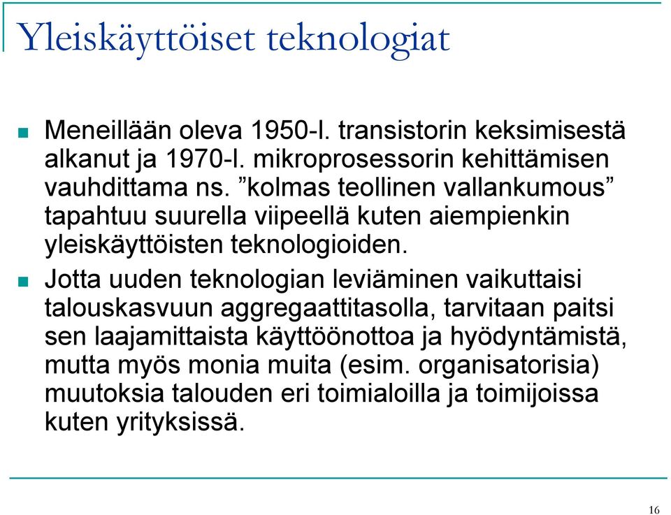 kolmas teollinen vallankumous tapahtuu suurella viipeellä kuten aiempienkin yleiskäyttöisten teknologioiden.