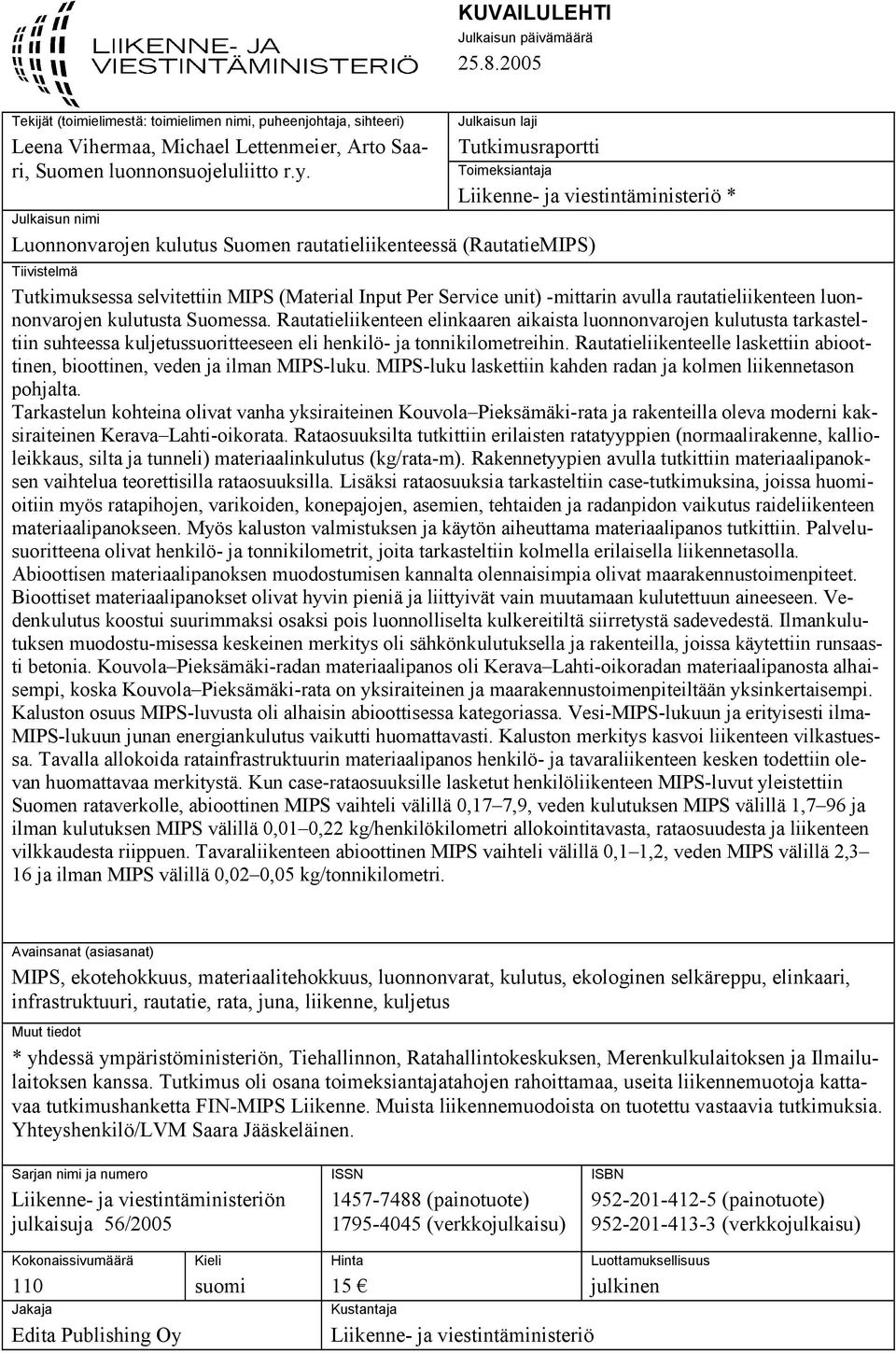 selvitettiin MIPS (Material Input Per Service unit) -mittarin avulla rautatieliikenteen luonnonvarojen kulutusta Suomessa.