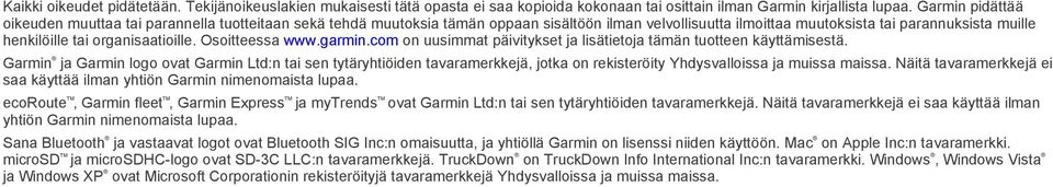 organisaatioille. Osoitteessa www.garmin.com on uusimmat päivitykset ja lisätietoja tämän tuotteen käyttämisestä.